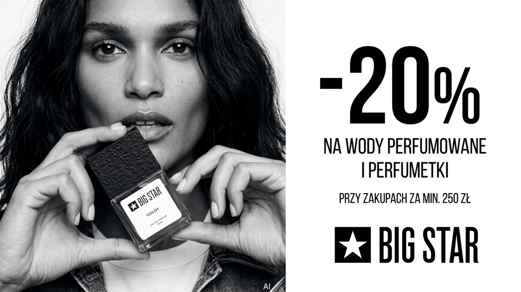 -20% na perfumy i perfumetki w BIG STAR!